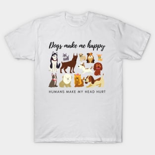 Dogs Make Me Happy Humans Make My Head Hurt T-Shirt